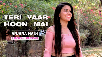 TERA YAAR HOON MAI I ANJANA NATH I Cover Song I Arijit Singh TERA YAAR HOON MAI I ANJANA NATH I Cover Song I Arijit Singh
