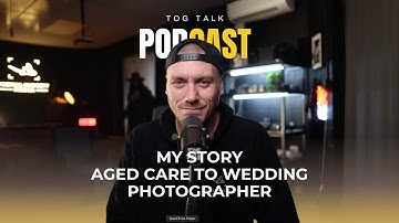 My Story | Aged Care to Wedding Photography | Tog Talk with Josh Huggett