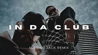 50 Cent - In Da Club | Missing Jack Remix