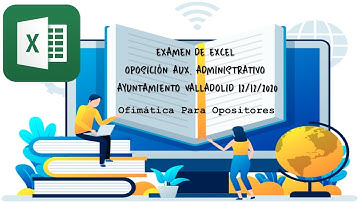 OFIMÁTICA OPOSITORES: EXAMEN EXCEL OPOSICIÓN AUX ADMINISTRATIVO