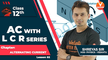 Alternating Current JEE L2 [AC With LCR Series]| Class 12 | JEE Physics | JEE 2022 | Vedantu Enthuse