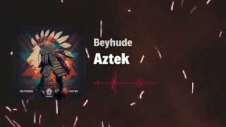 Beyhude - Aztek