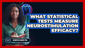 What Statistical Tests Measure Neurostimulation Efficacy?