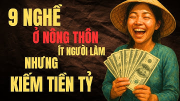 9 Nghề Ở Nông Thôn Ít Người Làm Nhưng Kiếm Tiền Tỷ I Bí Mật Thành Công