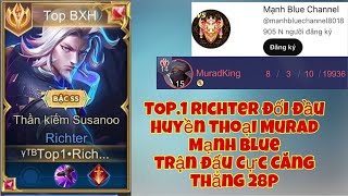 TOP.1 Richter Đối Đầu Huyền Thoại Murad Mạnh Blue Cực Căng Thẳng Sau 28P Phân Thắng Bại ||