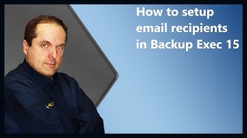 How to setup email recipients in Backup Exec 15