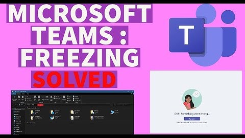 MICROSOFT TEAMS FREEZING | SOLVED 2021