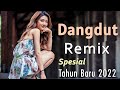 Download Lagu DANGDUT REMIX SPESIAL TAHUN BARU 2022 | DANGDUT REMIX FULL BASS