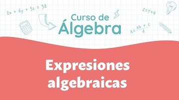 Expresiones algebraicas | Curso de Álgebra