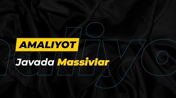 #Amaliyot. Javada Massivlar