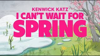 Kenwick Katz - I Can't Wait For Spring (Visualizer)