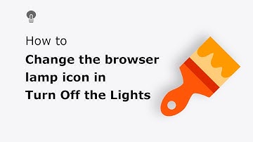 🔵How to change the Browser Lamp icon in the Turn Off the Lights browser extension?