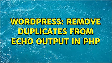 Wordpress: Remove duplicates from echo output in PHP