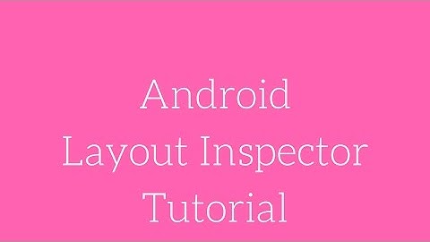 Android Layout Inspector Tutorial
