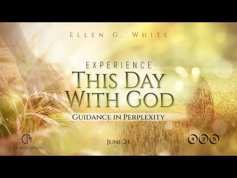 175. Experience This Day With God: Guidance in Perplexity, June 24