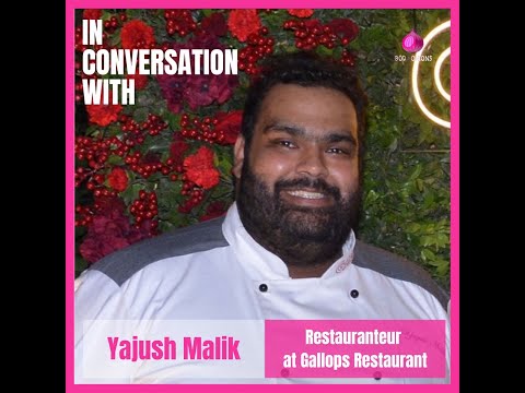 In Conversation with Yajush Malik Restauranteur at Gallops Restaurant