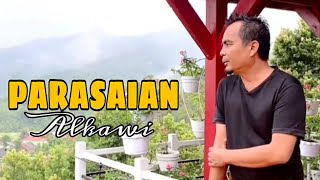 PARASAIAN - Alkawi || Cipt : Alkawi ( Official Music Video )