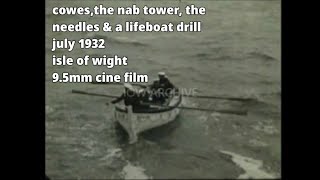 📽 cowes,the nab tower,the needles & a lifeboat drill  -  july 1932 - isle of wight - 9.5mm cine film