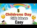 5 Amazing DIY Children's Day Gift Ideas During Quarantine | Childrens Day Gifts | Childrens Day 2020