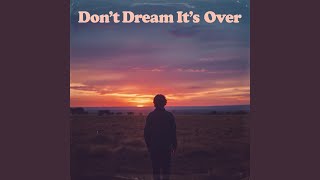 Dont Dream Its Over