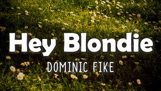Dominic Fike - Hey Blondie (Lyrics) [Barbie The Album]