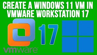 how to create a windows 11 vm in vmware workstation pro 17 - updated method