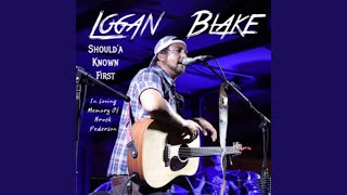 Video thumbnail of "Logan Blake - Should’A Known First"