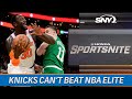 Why can&#39;t the Knicks beat the NBA&#39;s elite teams? | SNY