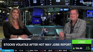 Stocks are Volatile After Hot May Jobs Report