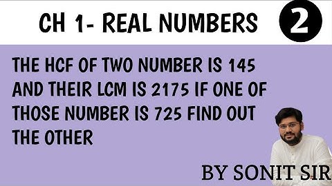 2 The HCF of two number is 145 and their LCM is 2175 if one of those number is 725 find out the othe