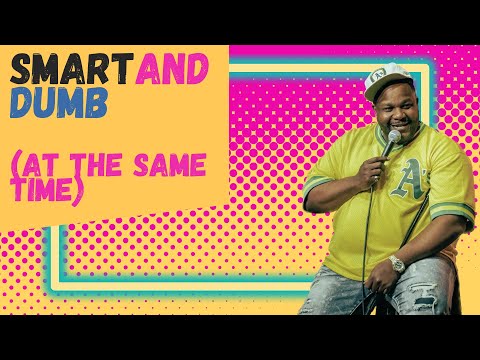 Smart And Dumb (At The Same Time)