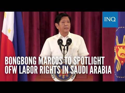Bongbong Marcos to spotlight OFW labor rights in Saudi Arabia