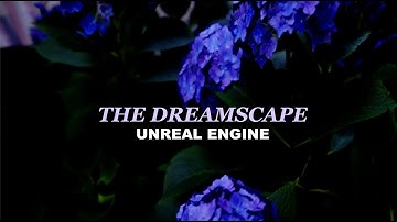 THE DREAMSCAPE - Unreal Engine