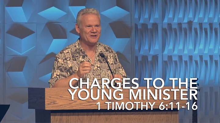 1 Timothy 6:11-16, Charges To The Young Minister