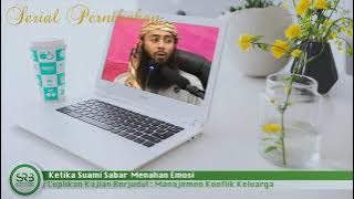 Ketika Suami Sabar  Menahan Emosi - Ustadz Dr Syafiq Riza Basalamah MA