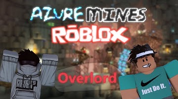ROBLOX | Azure Mines | OVERLORD