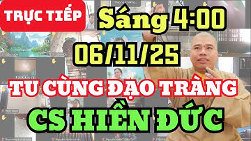 🔴 TRỰC TIẾP: 6/11/25 SÁNG 4:00 - TU CÙNG ĐẠO TRÀNG CƯ SĨ HIỀN ĐỨC