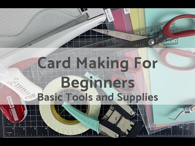 Card Making For Beginners: Basic Tools and Supplies 