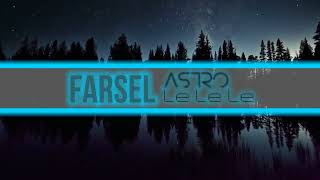 FARSEL Astro   Le Le Le Original Mix Trap