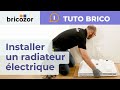 Comment installer un radiateur lectrique   tuto bricozor