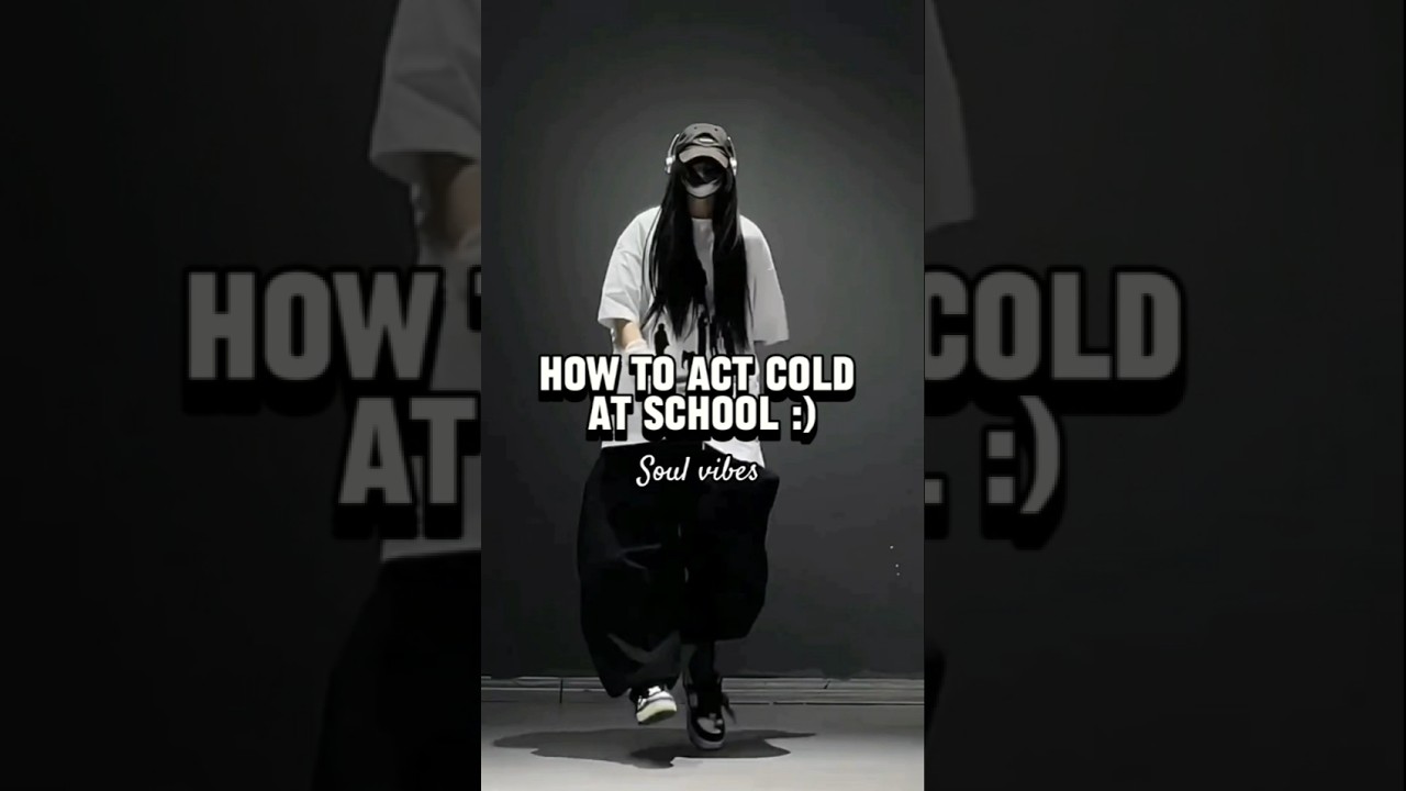 HOW TO ACT COLD AT SCHOOL 