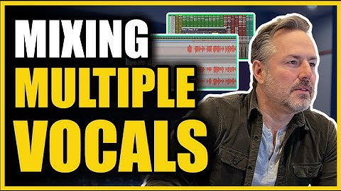 Mixing Multiple Vocals to Sit Properly in the Mix - Joe Carrell