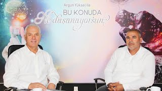 Argun Yüksel ile 'Bu Konuda Ne Düşünüyorsun?' Programının Konuğu Ayhan İde