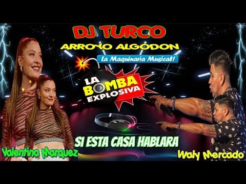 si esta casa hablara- VALENTINA MARQUEZ VS SABROSO-DJ TURCO MIX(arroyo algodon)