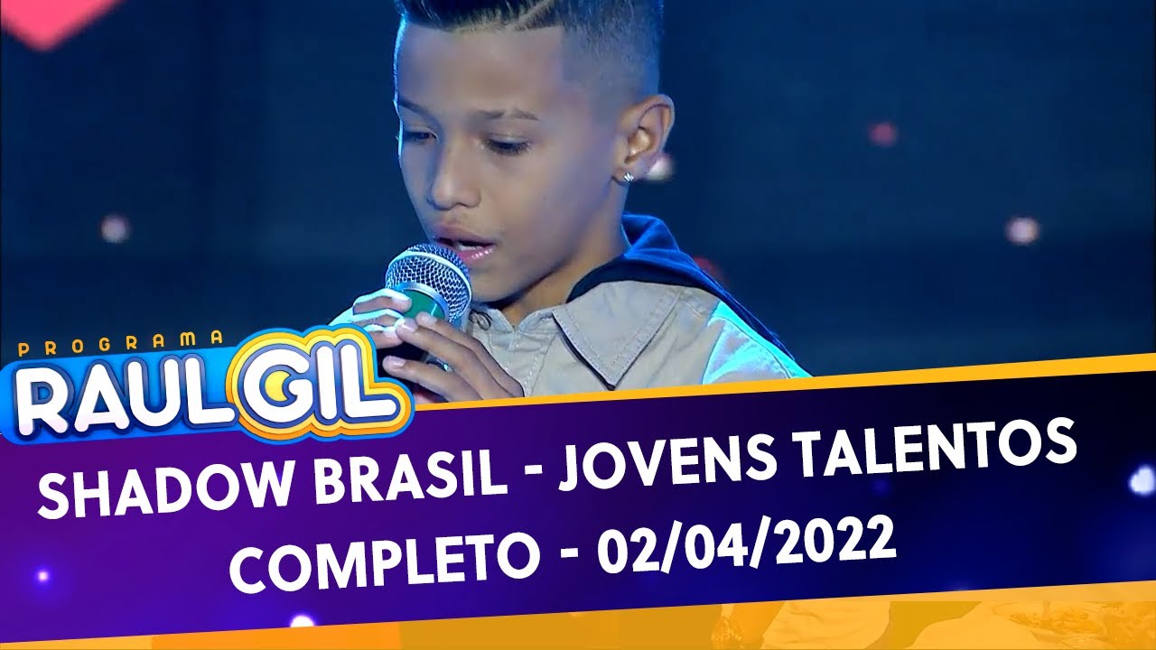 Shadow Brasil Jovens Talentos Completo Programa Raul Gil (02/04/22) YouTube Shadow Brasil Jovens Talentos Completo Programa Raul Gil (02/04/22) YouTube