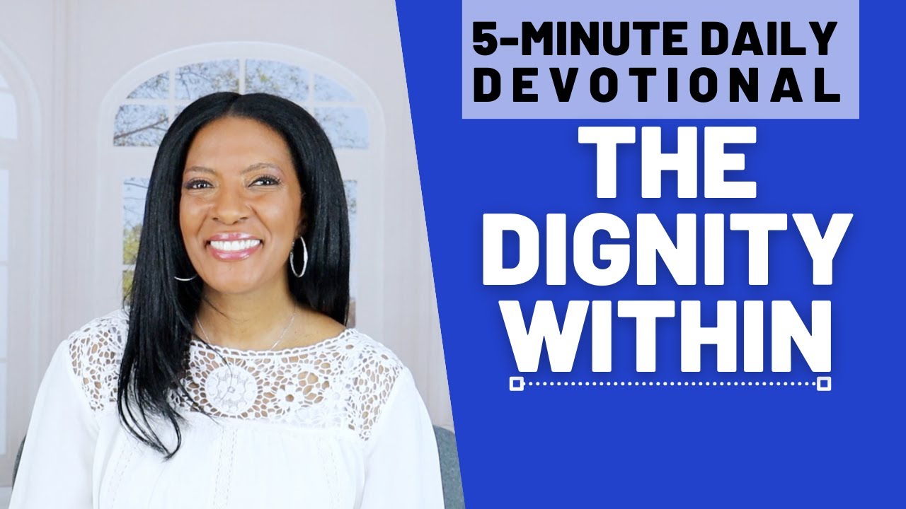 The Dignity Within | 5 Min Daily Devotional | June 5, 2024 - YouTube
