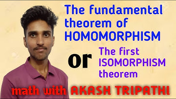 The fundamental theorem of HOMOMORPHISM | first ISOMORPHISM theorem | math with Akash Tripathi