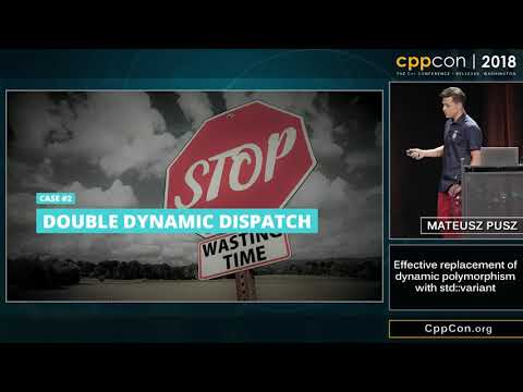 CppCon 2018: Mateusz Pusz “Effective replacement of dynamic polymorphism with std::variant”