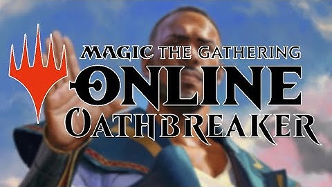 Magic Online: A look at Oathbreaker on MTGO