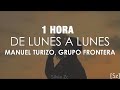 [1 HORA] Manuel Turizo, Grupo Frontera - De Lunes a Lunes (Letra/Lyrics)